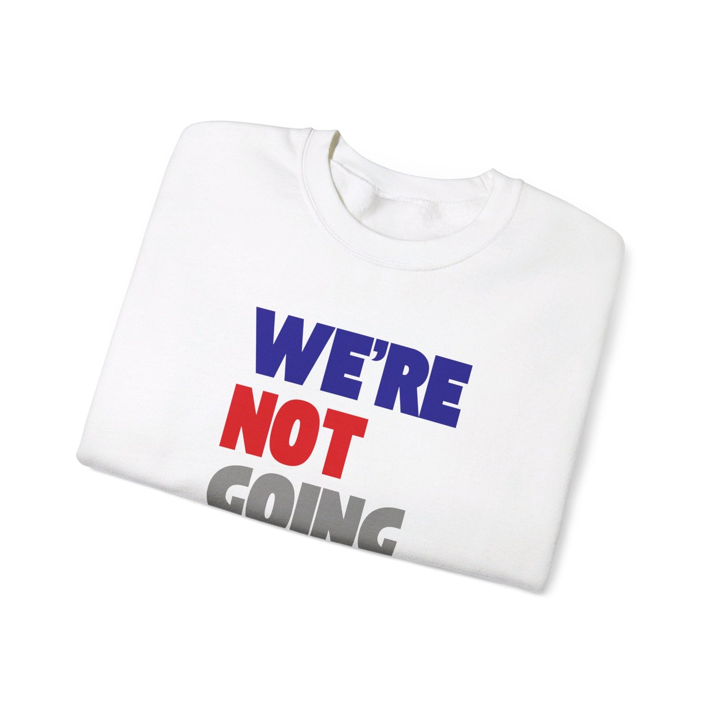 We're Not Going Back Unisex Heavy Blend™ Crewneck Sweatshirt (6 Colors)