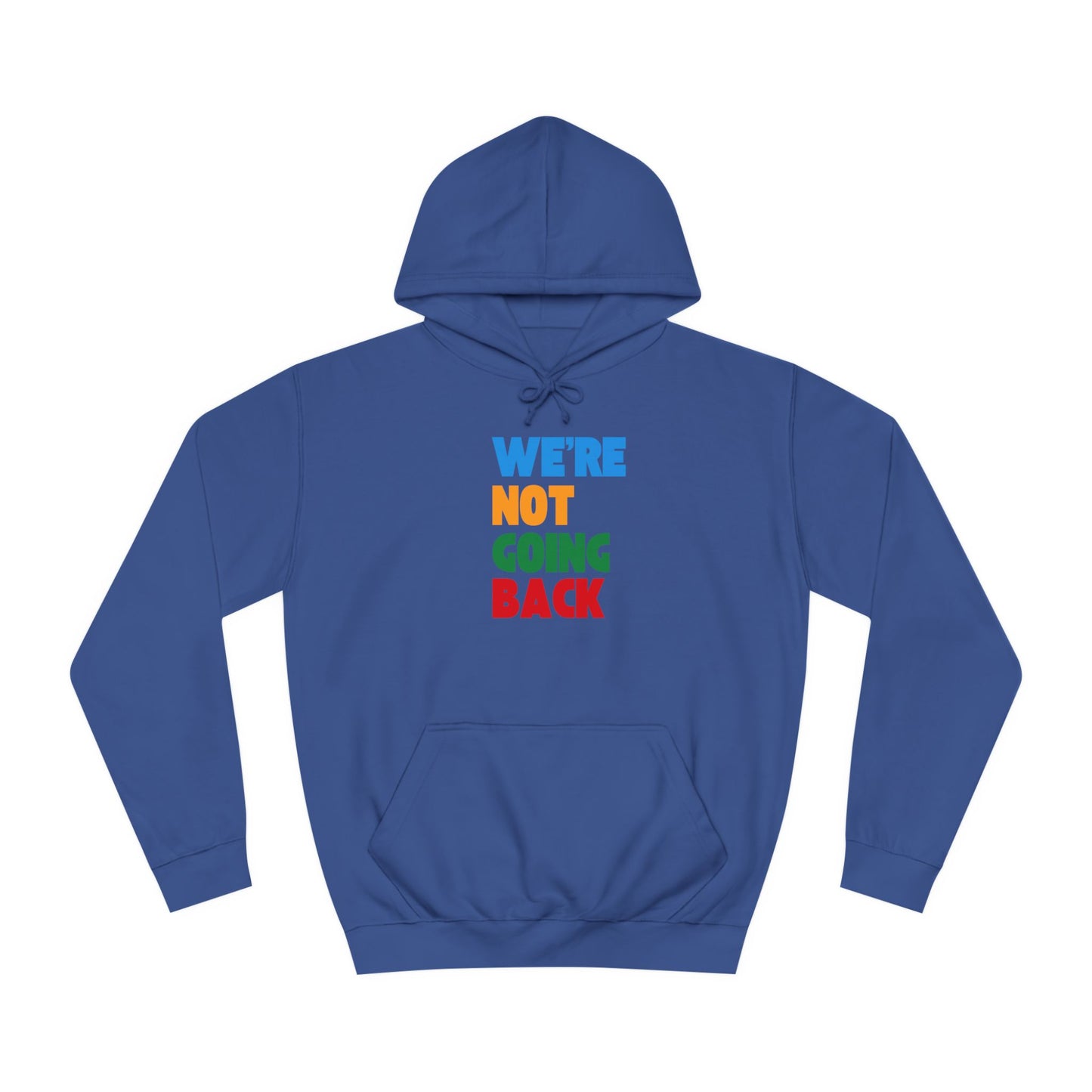 We're Not Going Back Unisex Vegan College Hoodie (7 Colors)