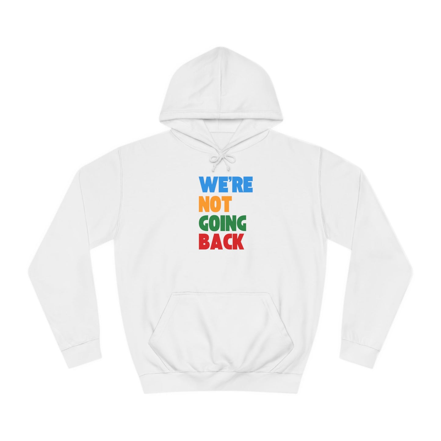 We're Not Going Back Unisex Vegan College Hoodie (7 Colors)