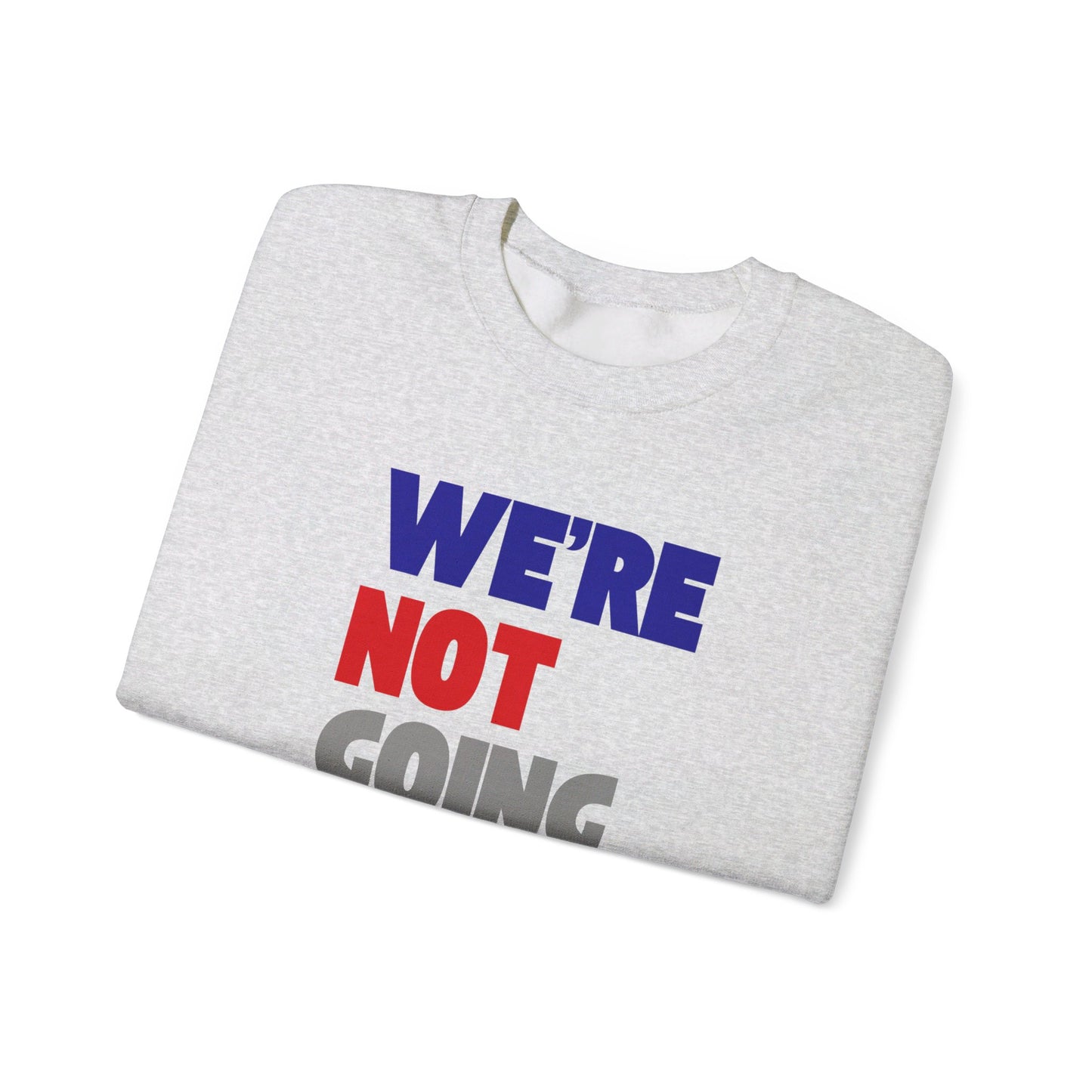 We're Not Going Back Unisex Heavy Blend™ Crewneck Sweatshirt (6 Colors)