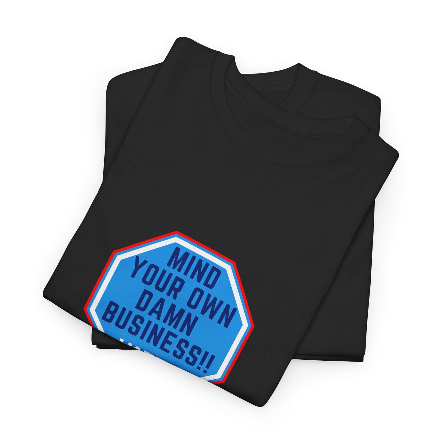 Mind Your Own Damn Business! Unisex Heavy Cotton Tee (6 Colors)