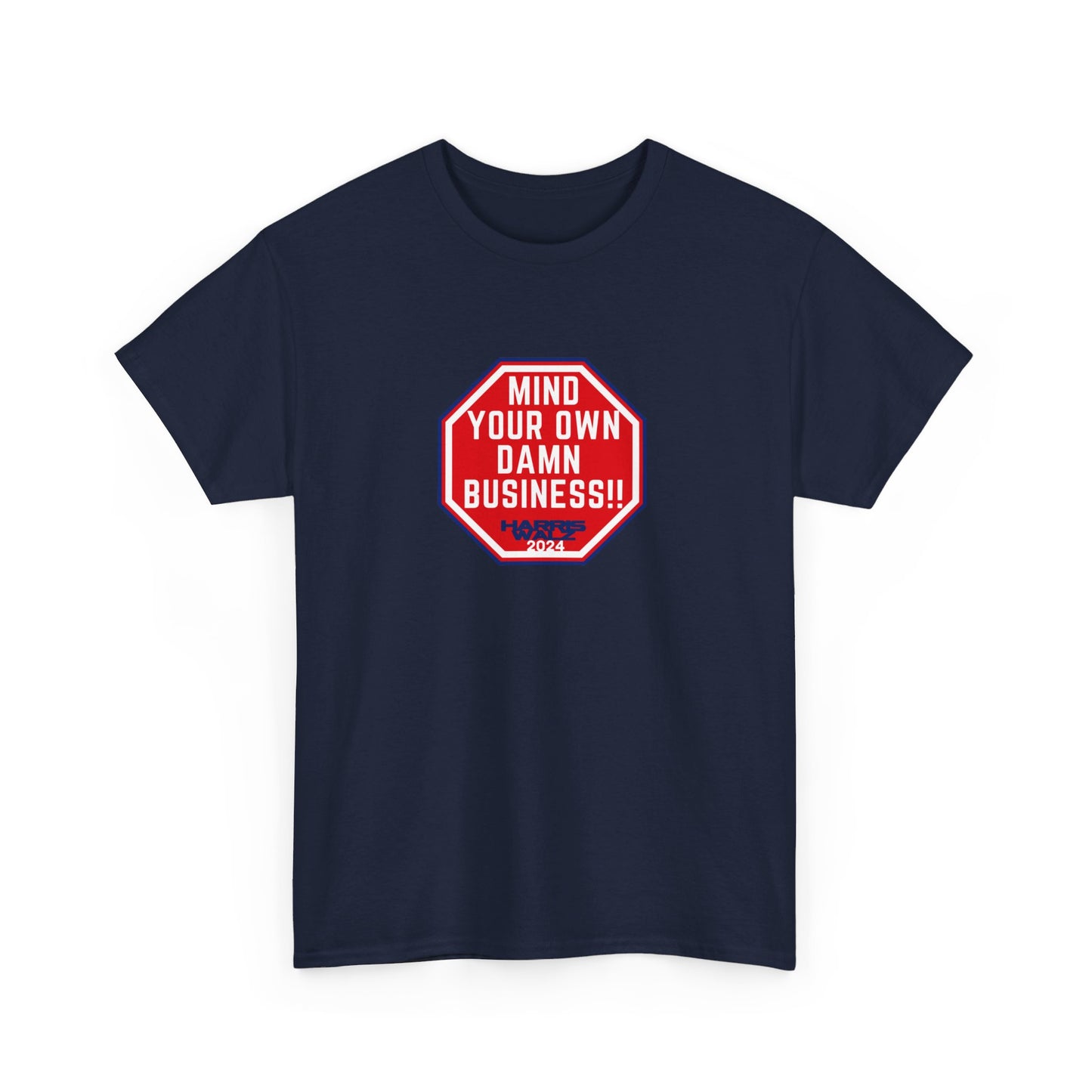 Mind Your Own Damn Business! Unisex Heavy Cotton Tee (6 Colors)