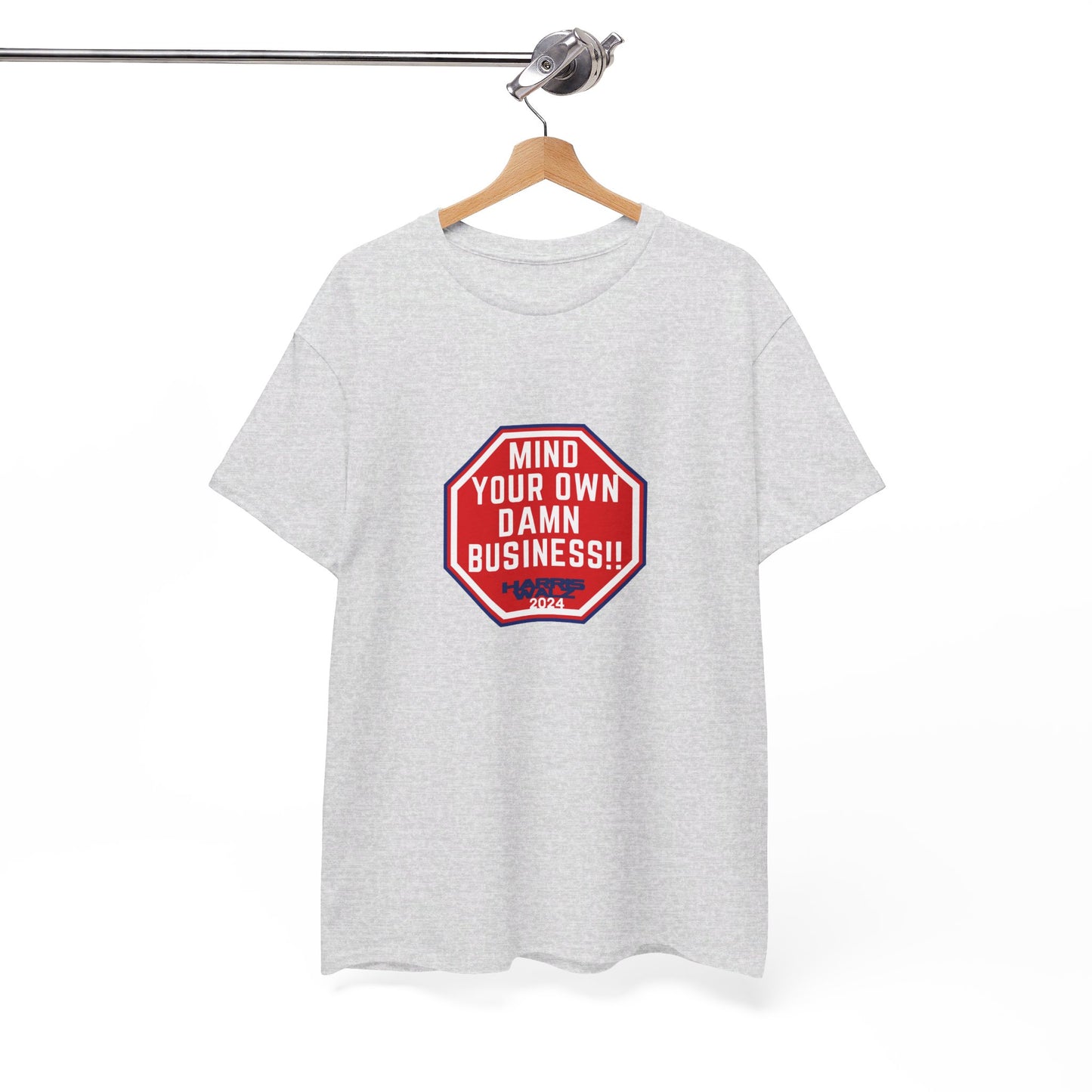 Mind Your Own Damn Business! Unisex Heavy Cotton Tee (6 Colors)