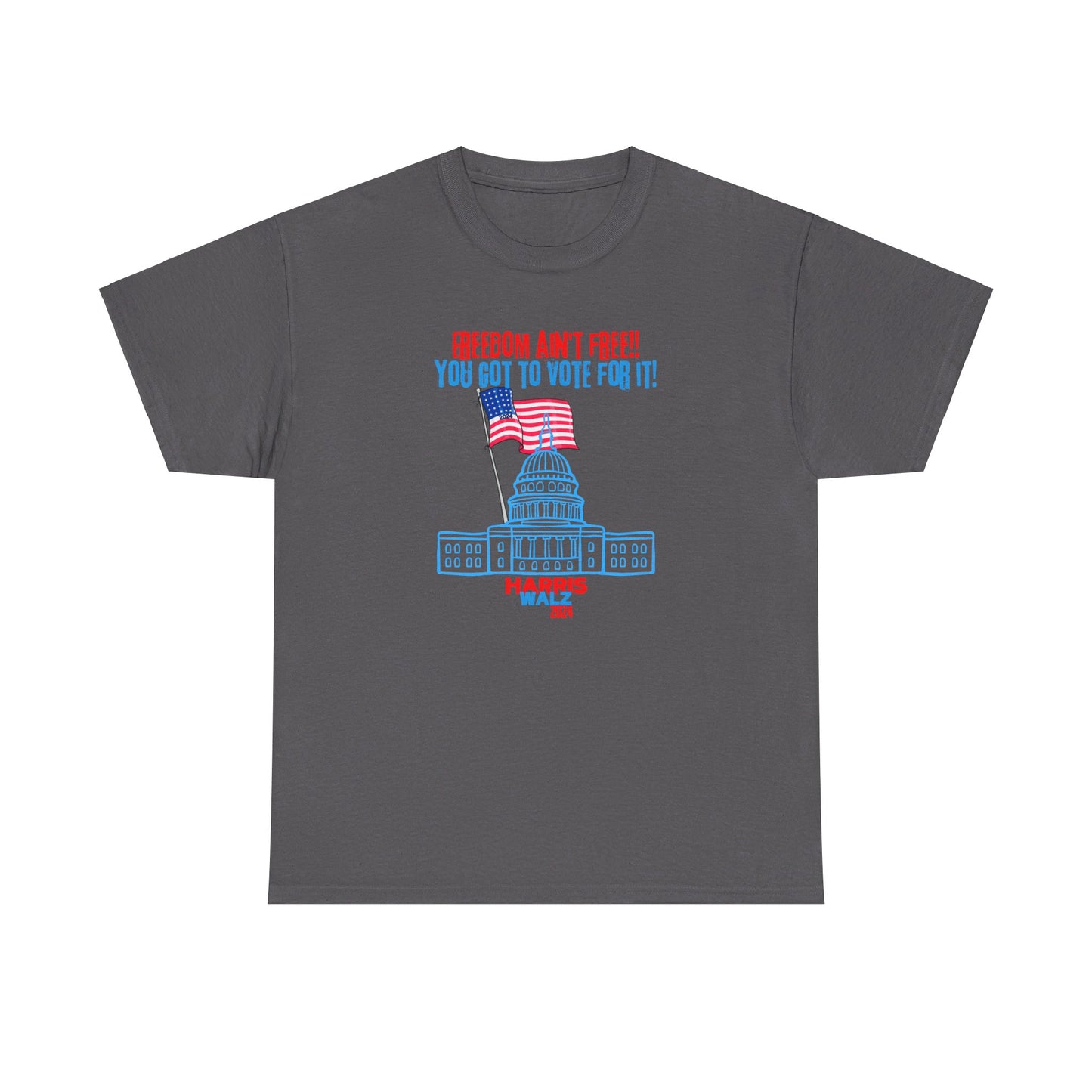 Freedom Ain't Free - Vote! Unisex Heavy Cotton Tee (7 Colors)