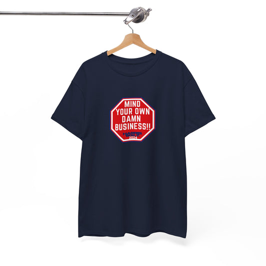 Mind Your Own Damn Business! Unisex Heavy Cotton Tee (6 Colors)