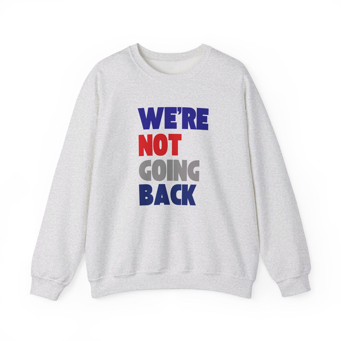 We're Not Going Back Unisex Heavy Blend™ Crewneck Sweatshirt (6 Colors)