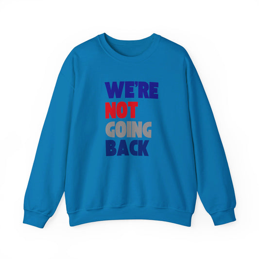 We're Not Going Back Unisex Heavy Blend™ Crewneck Sweatshirt (6 Colors)