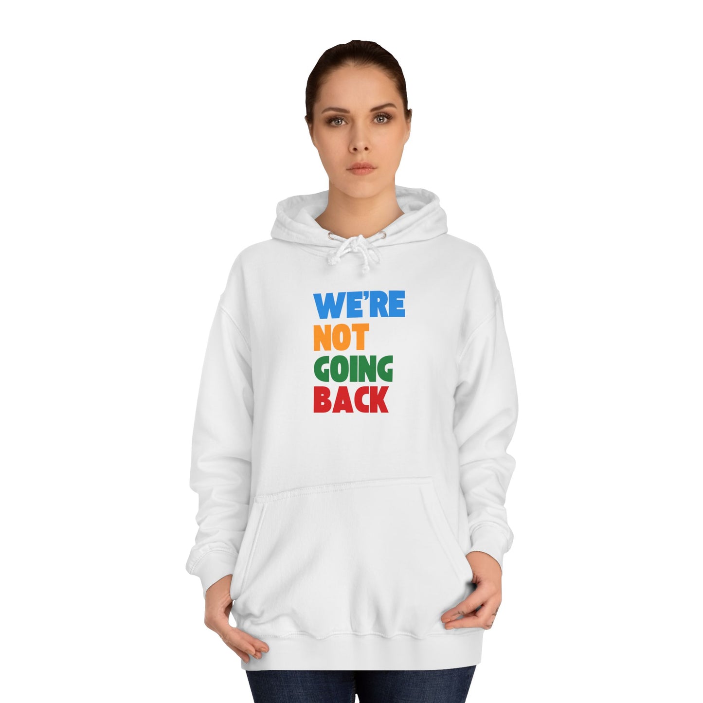 We're Not Going Back Unisex Vegan College Hoodie (7 Colors)