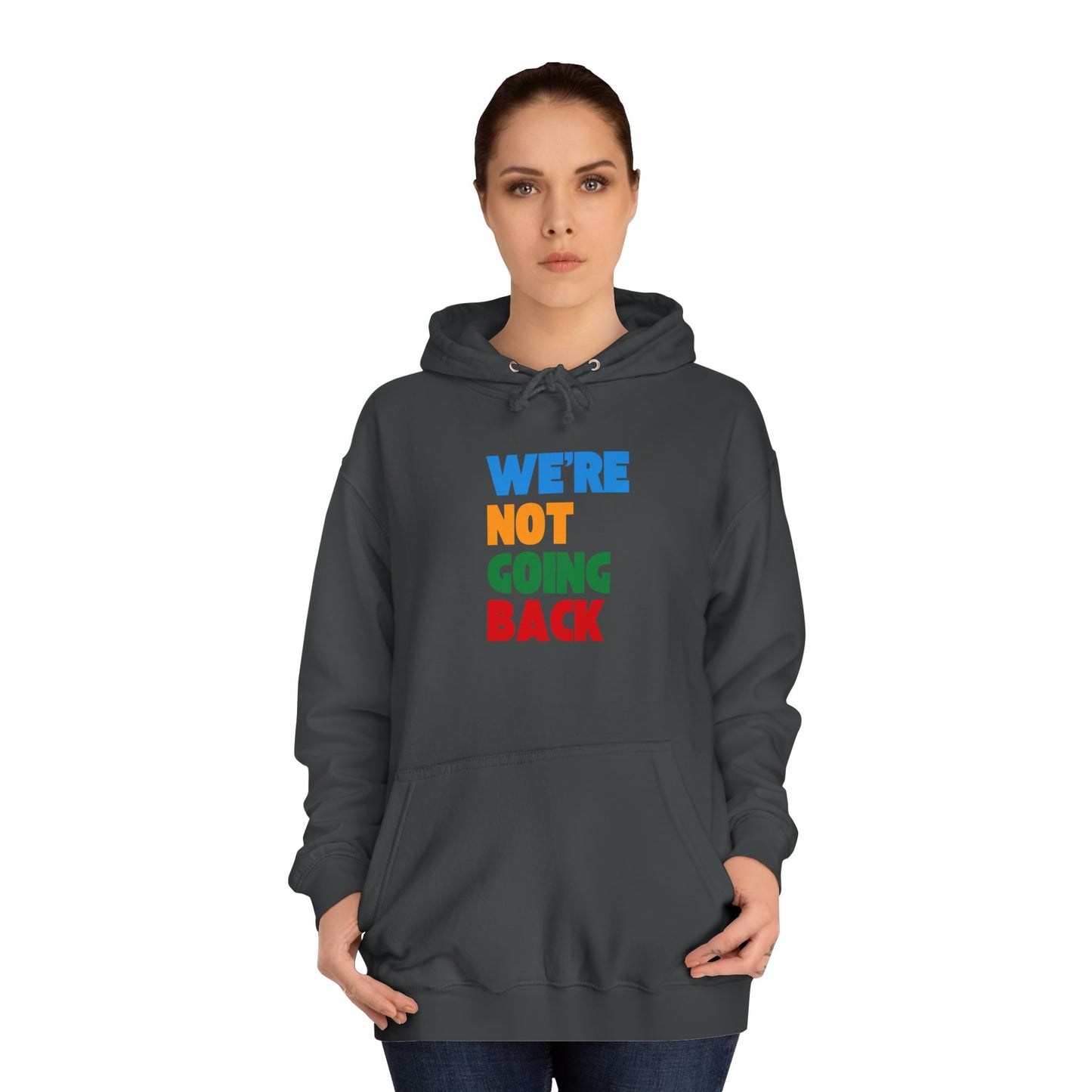 We're Not Going Back Unisex Vegan College Hoodie (7 Colors)