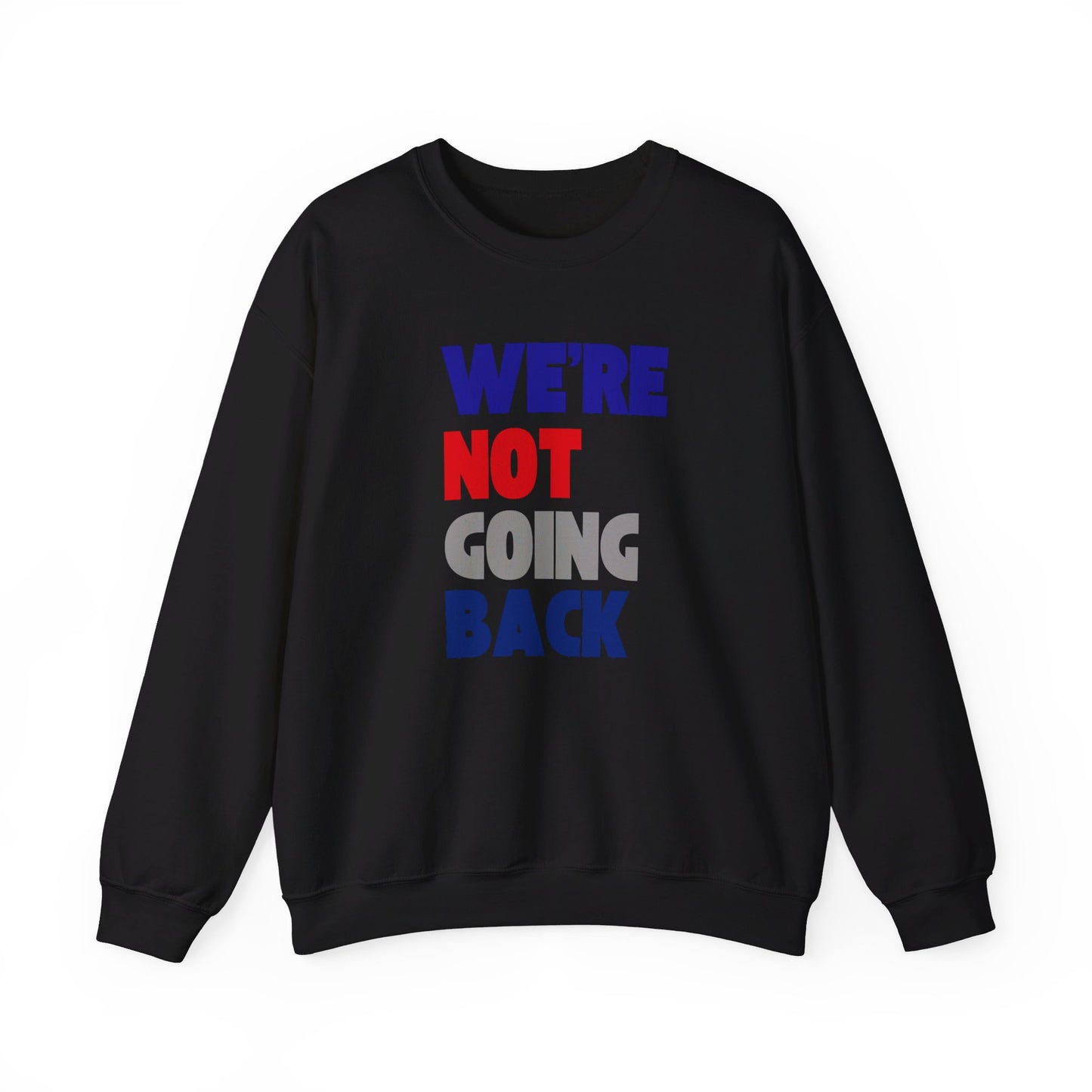 We're Not Going Back Unisex Heavy Blend™ Crewneck Sweatshirt (6 Colors)