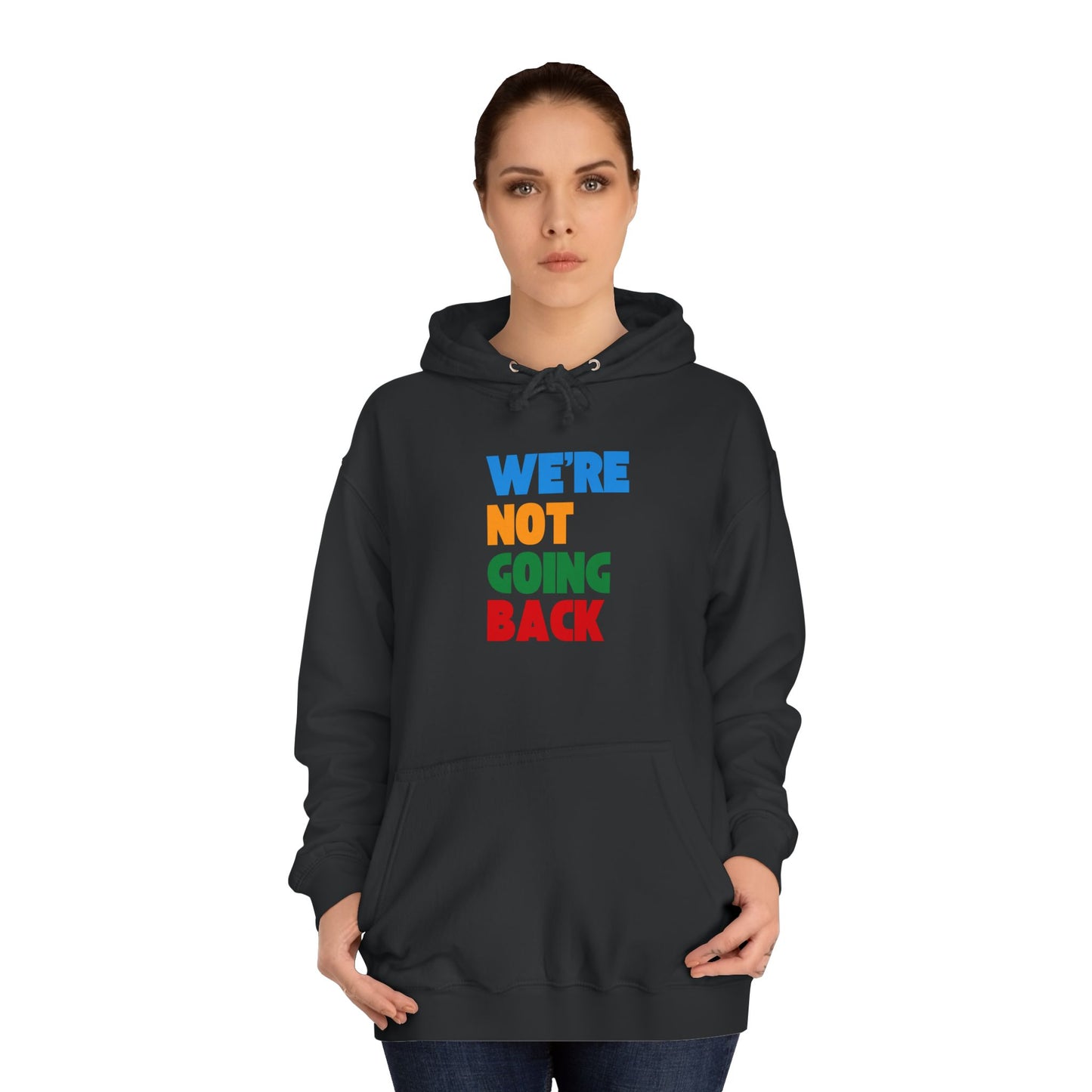 We're Not Going Back Unisex Vegan College Hoodie (7 Colors)