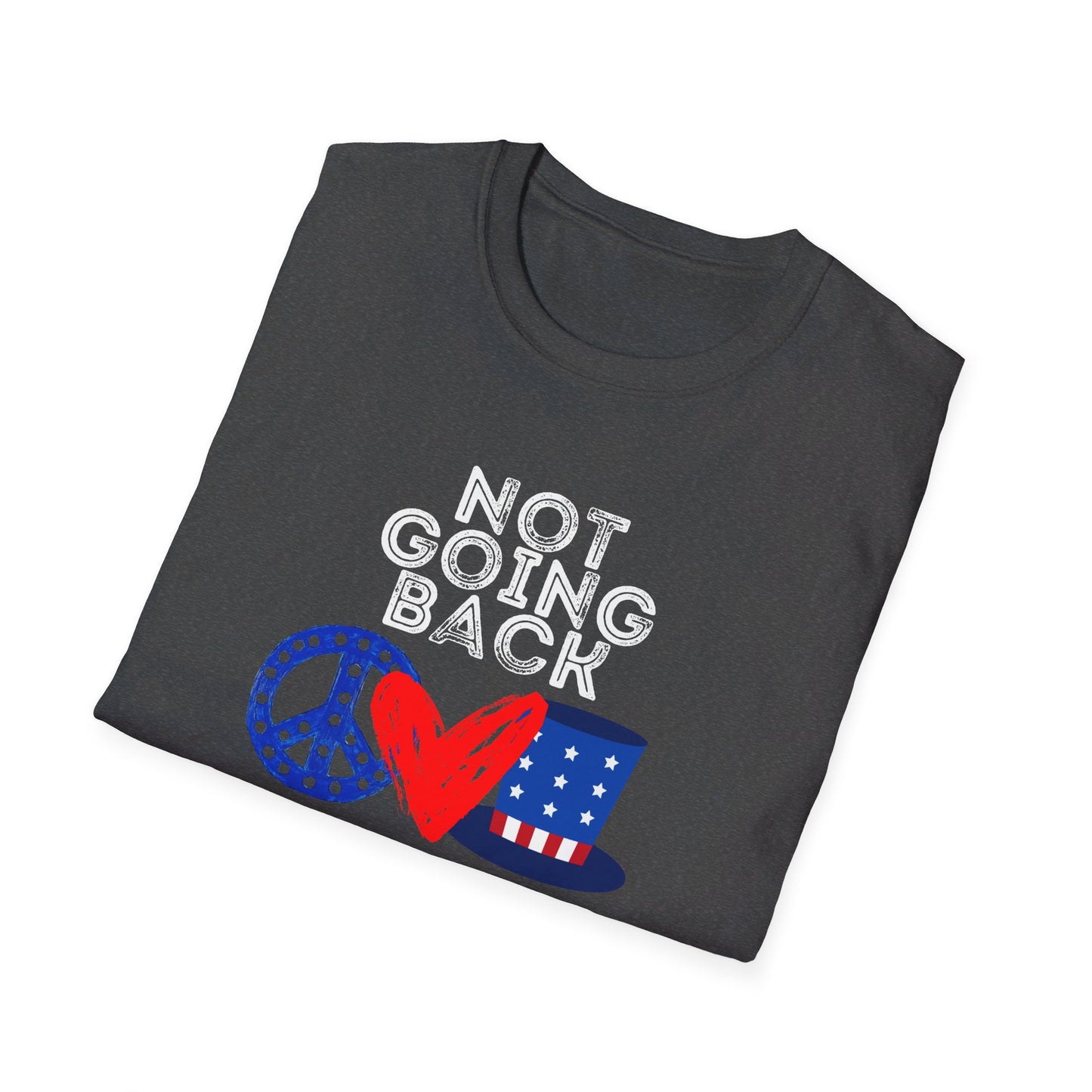 Peace Love and Freedom / Not Going Back Unisex Softstyle T-Shirt (6-Colors)