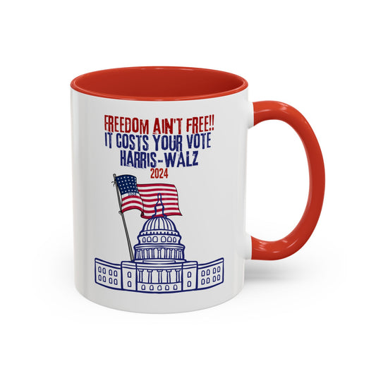 "Freedom Ain't Free - It Costs Your Vote" Accent Coffee Mug (11oz)  (2 Colors)