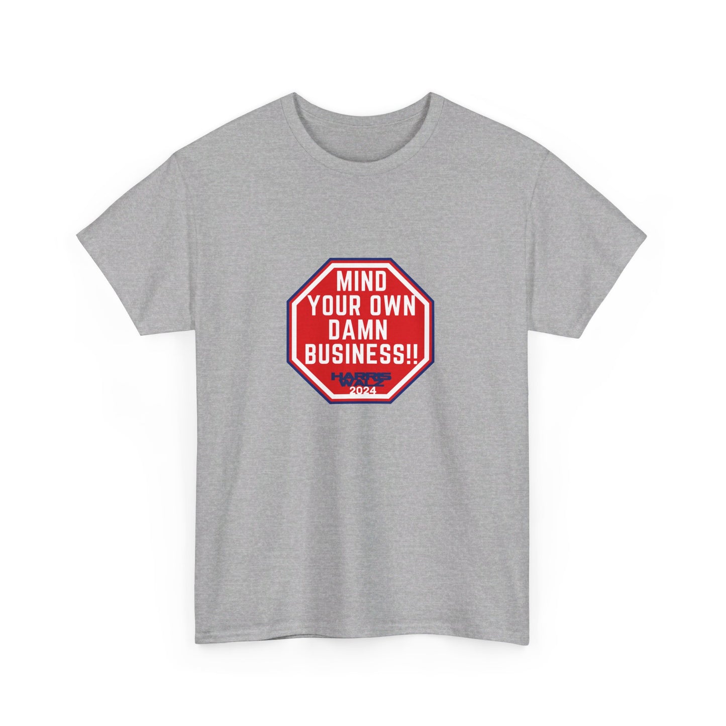 Mind Your Own Damn Business! Unisex Heavy Cotton Tee (6 Colors)