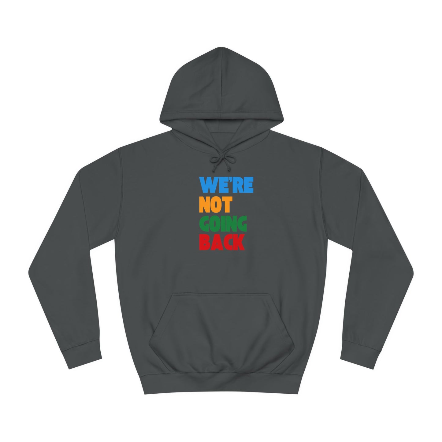 We're Not Going Back Unisex Vegan College Hoodie (7 Colors)