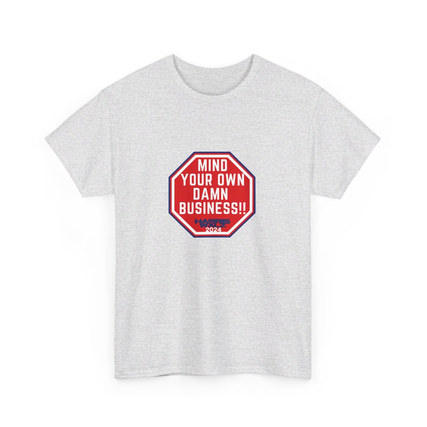 Mind Your Own Damn Business! Unisex Heavy Cotton Tee (6 Colors)